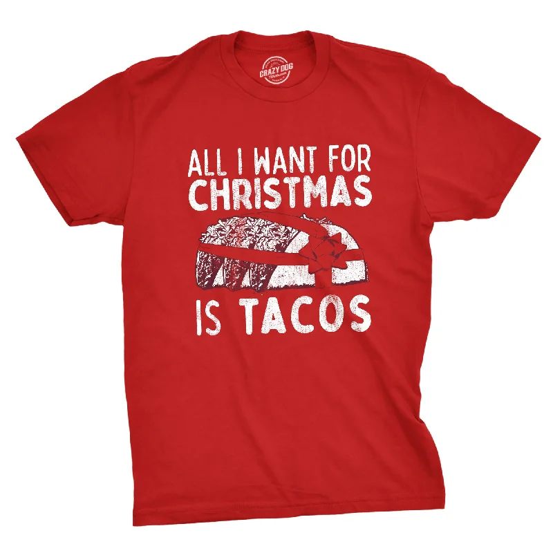 casual t-shirts for men -All I Want For Christmas Is Tacos Men's T Shirt