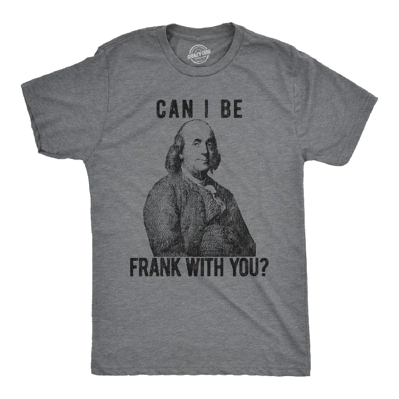 men's graphic vintage t-shirts -Can I Be Frank With You? Men's T Shirt