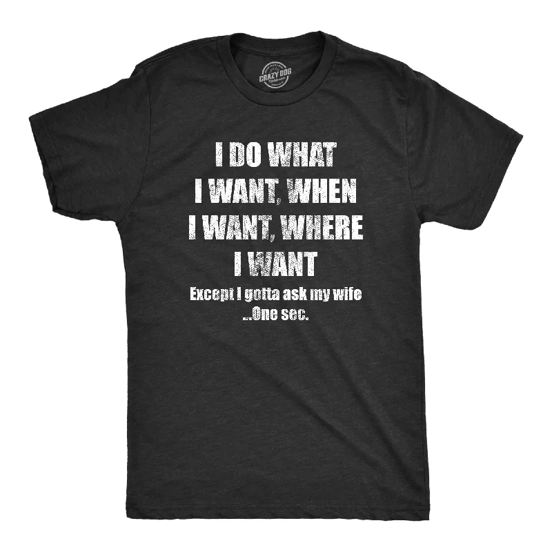 men's simple cotton t-shirts -Do What I Want Gotta Ask My Wife Men's T Shirt