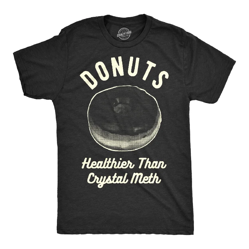 men's fashion t-shirts -Donuts Healthier Than Crystal Meth Men's T Shirt