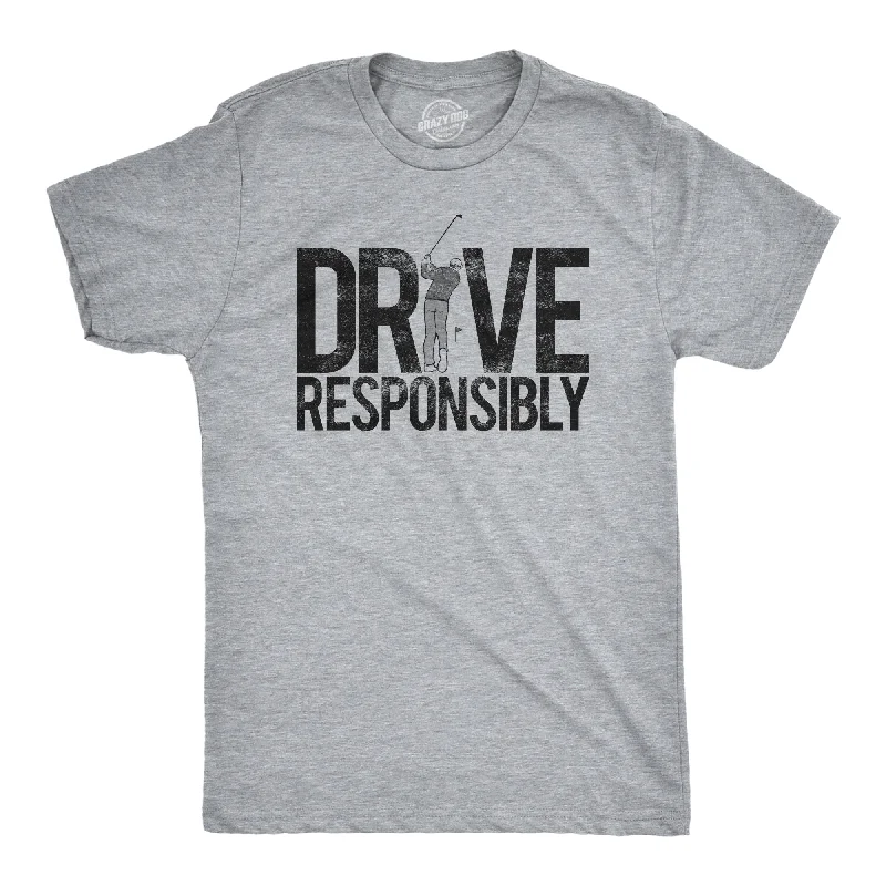 men's funny graphic t-shirts -Drive Responsibly Men's T Shirt