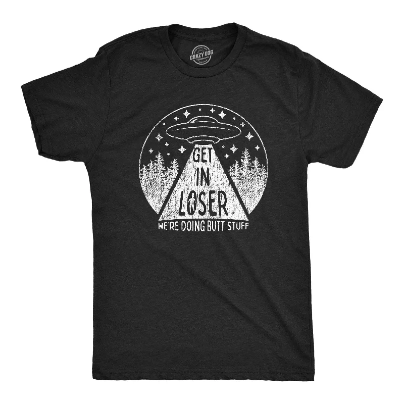 stylish short-sleeve t-shirts for men -Get In Loser We're Doing Butt Stuff Men's T Shirt