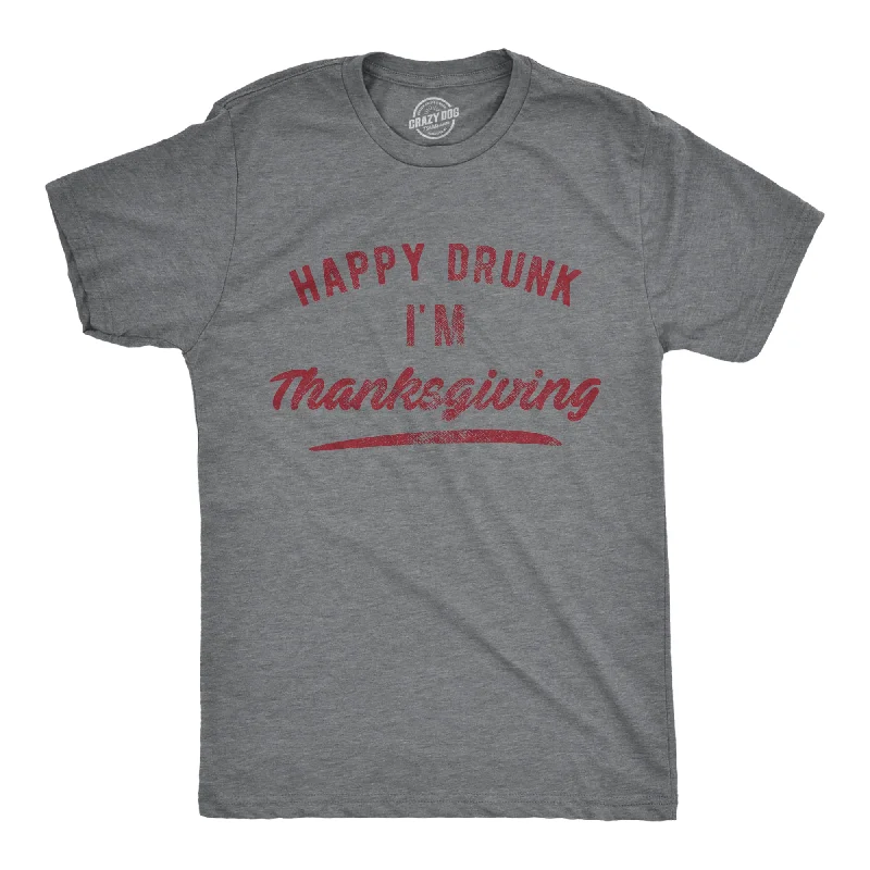 men's basic slim fit t-shirts -Happy Drunk I'm Thanksgiving Men's T Shirt