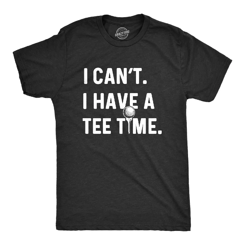 men's vintage print t-shirts -I Can't I Have A Tee Time Men's T Shirt