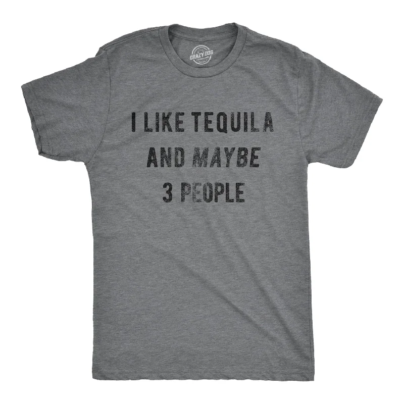 men's summer t-shirts -I Like Tequila And Maybe 3 People Men's T Shirt