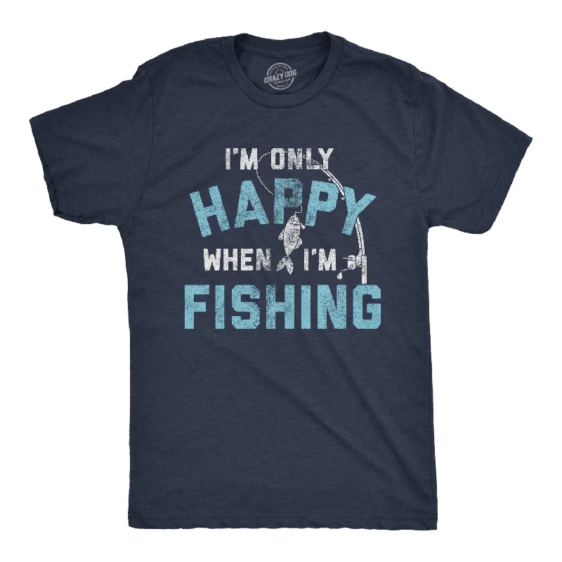 men's lightweight summer t-shirts -I'm Only Happy When I'm Fishing Men's T Shirt