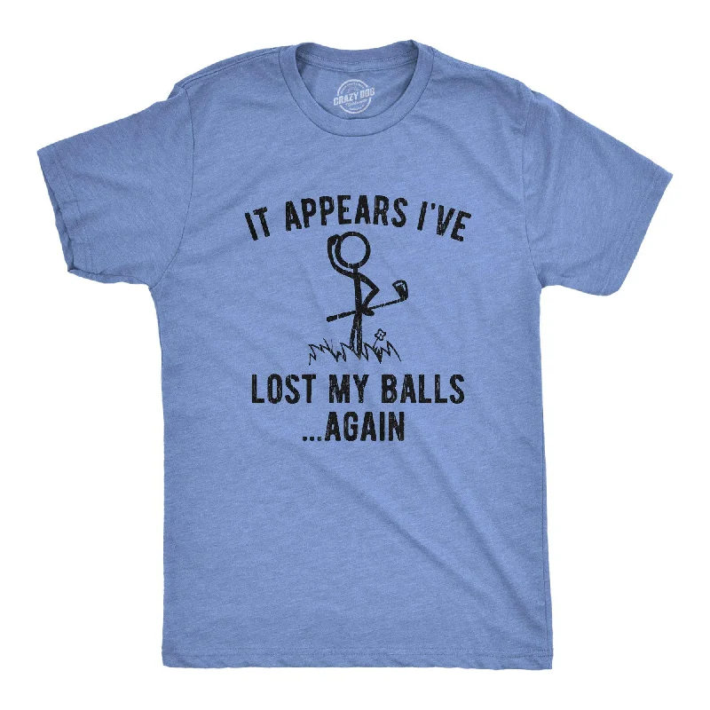 men's eco-friendly graphic t-shirts -It Appears I've Lost My Balls Again Men's T Shirt