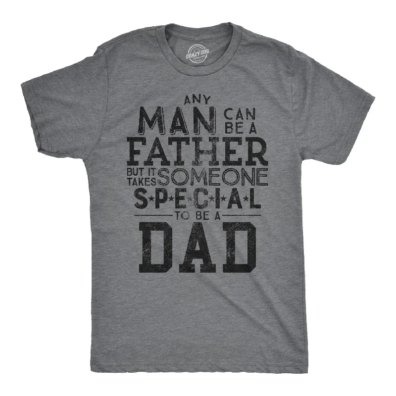 stylish short-sleeve t-shirts for men -It Takes Someone Special To Be A Dad Men's T Shirt