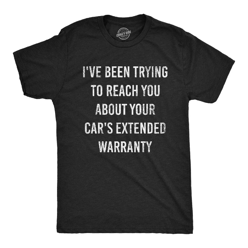 men's comfortable long-sleeve tees -I've Been Trying To Reach You About Your Car's Extended Warranty Men's T Shirt