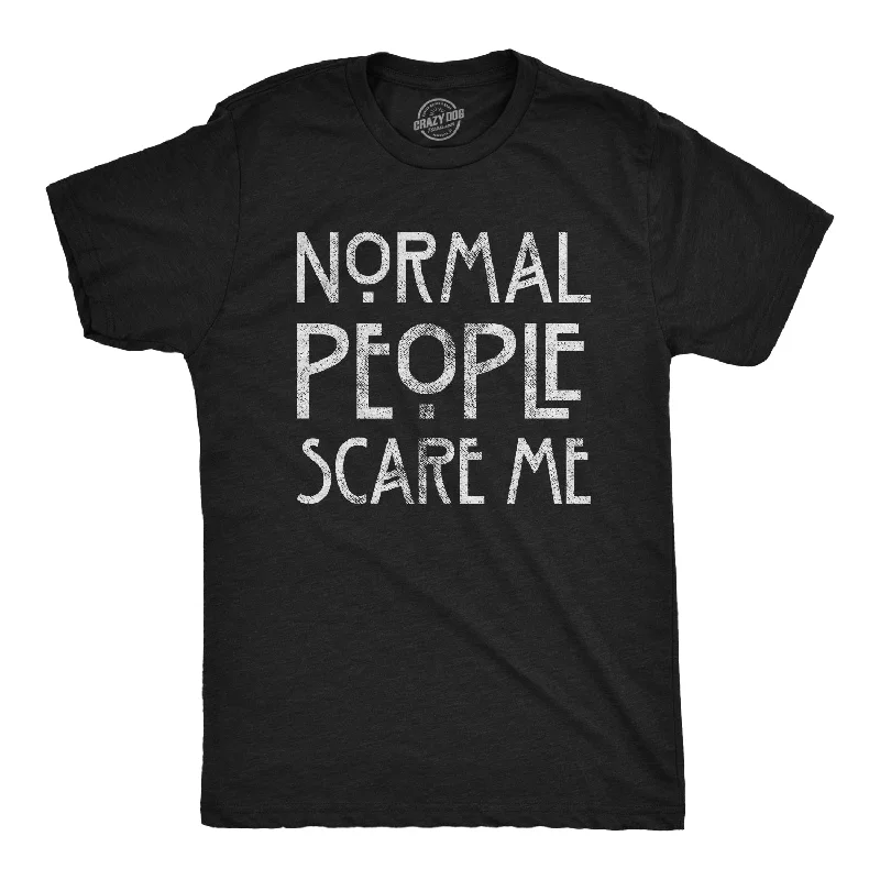 slim fit t-shirts for men -Normal People Scare Me Men's T Shirt