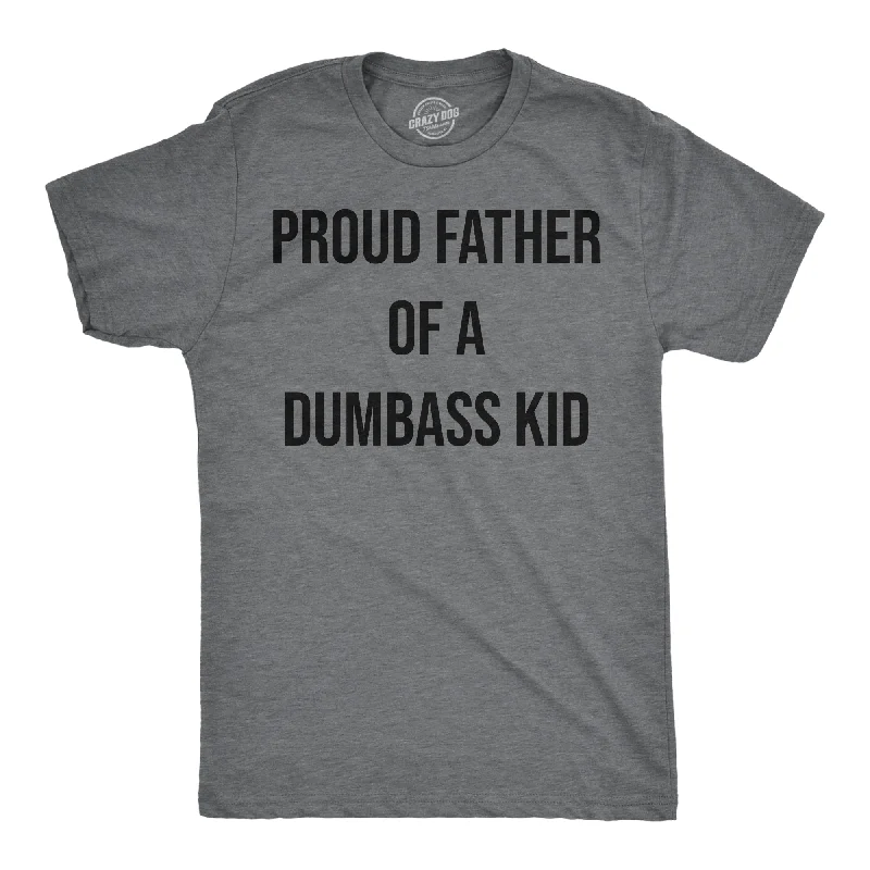 men's summer casual t-shirts -Proud Father Of A Dumbass Kid Men's T Shirt