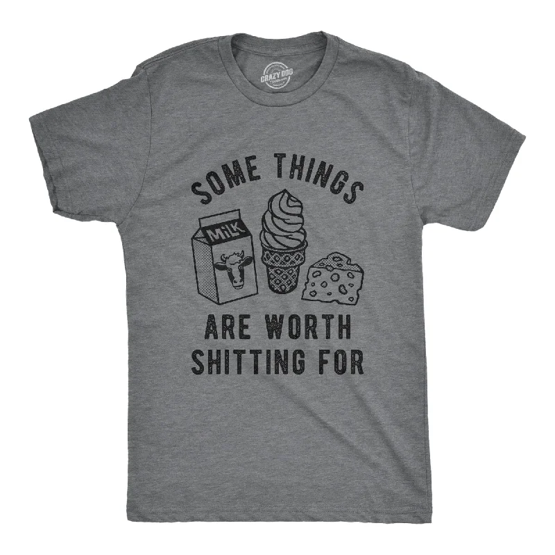 men's t-shirts with cool quotes -Some Things Are Worth Shitting For Men's T Shirt