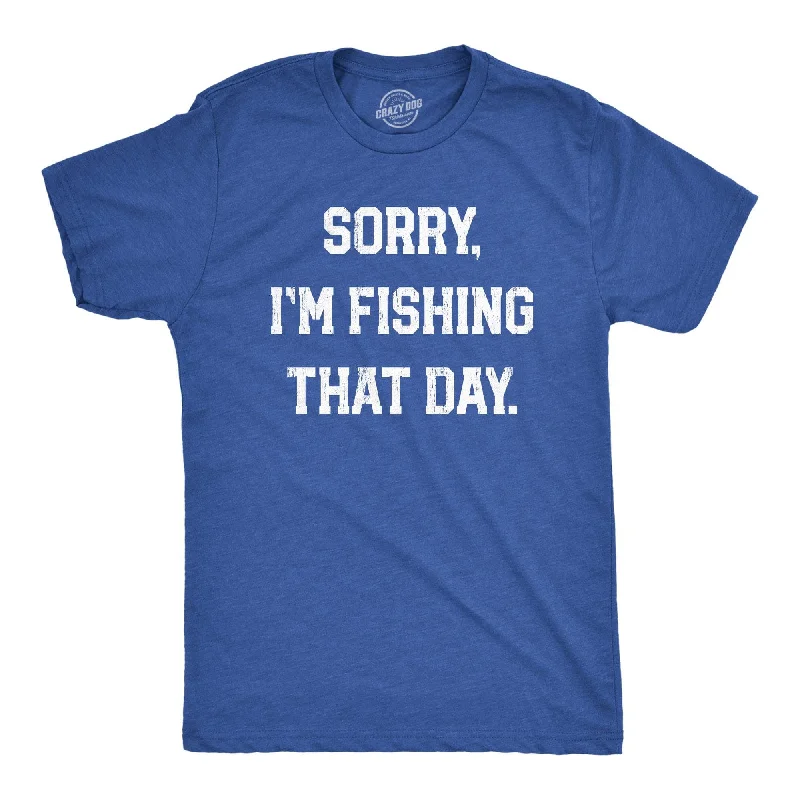 men's funny graphic t-shirts -Sorry Im Fishing That Day Men's T Shirt