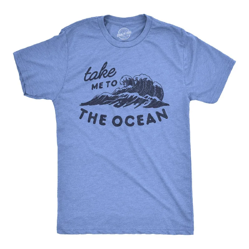 performance t-shirts for men -Take Me To The Ocean Men's T Shirt