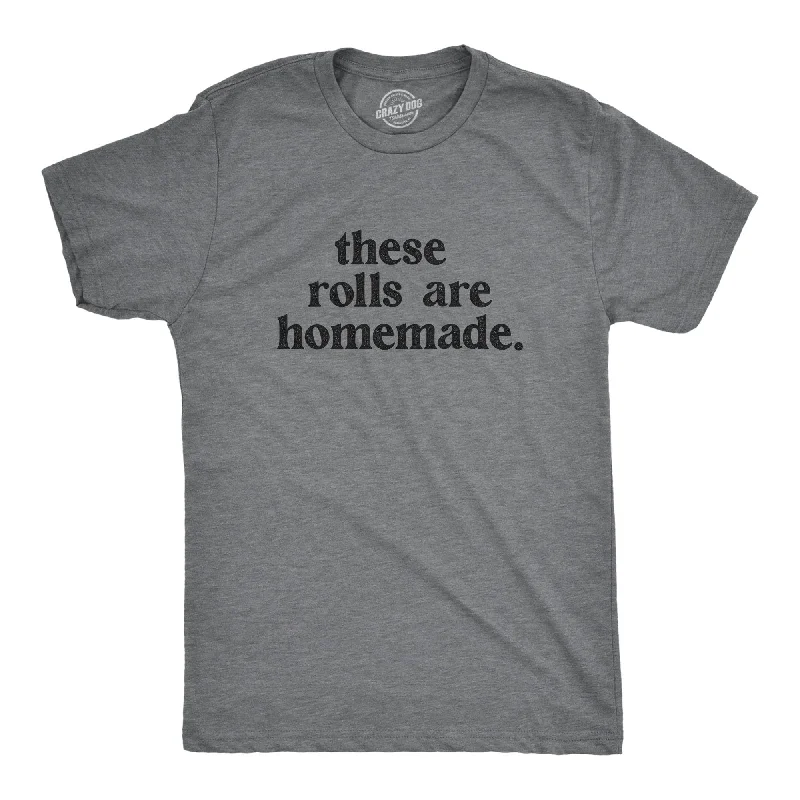 men's cotton blend t-shirts -These Rolls Are Homemade Men's T Shirt