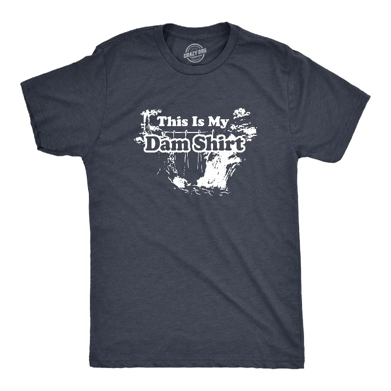 men's graphic t-shirts -This Is My Dam Shirt Men's T Shirt