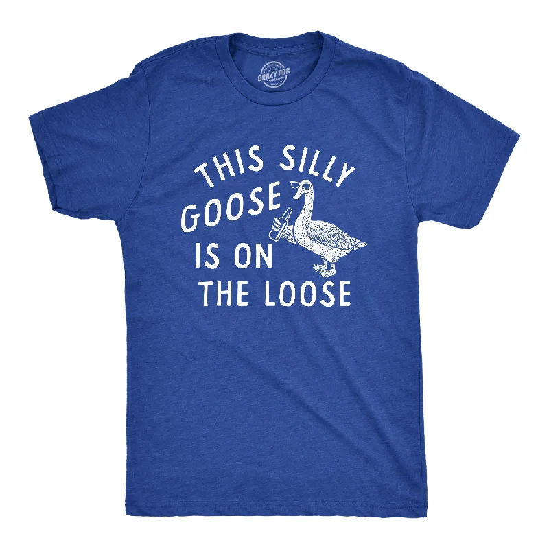 men's workout t-shirts -This Silly Goose Is On The Loose Men's T Shirt