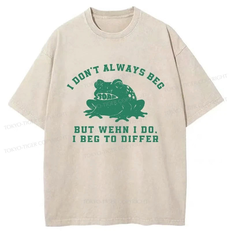 men's breathable t-shirts -Tokyo-Tiger I Don't Always Beg Washed T-Shirt