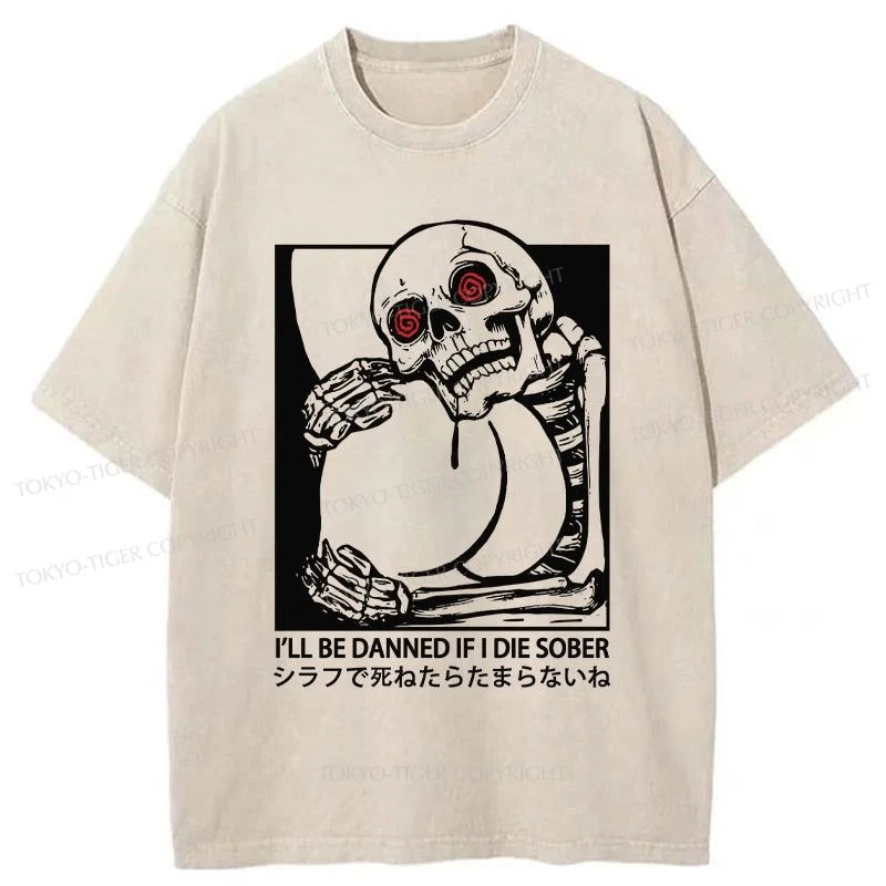 men's graphic vintage t-shirts -Tokyo-Tiger I'll Be Danned If I Die Sober Washed T-Shirt