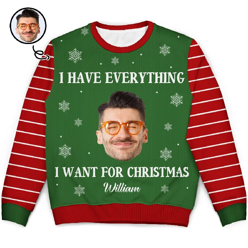 men's slim-fit sweaters -Custom Photo I Have Everything I Want - Christmas Gift For Couples - Personalized Unisex Ugly Sweater